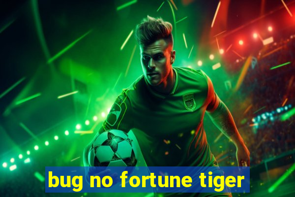 bug no fortune tiger